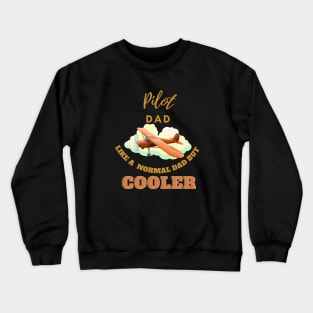 pilot dad like a normal dad but cooler Crewneck Sweatshirt